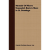 Memoir Of Pierre Toussaint, Born A Slave In St. Domingo - Paperback