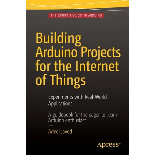 Building Arduino Projects for the Internet of Things: Experiments with Real-World Applications - Paperback