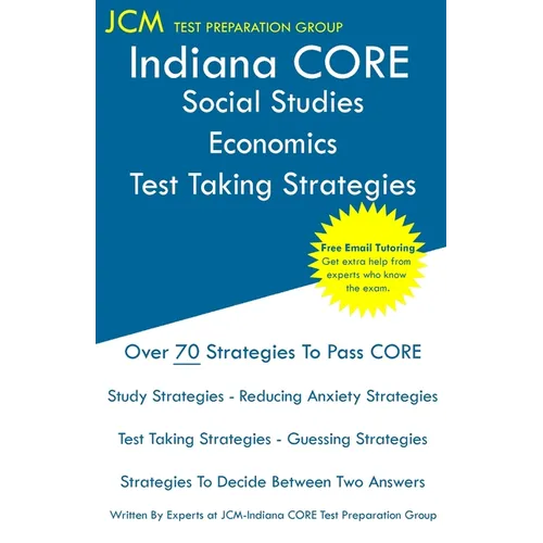 Indiana CORE Social Studies-Economics - Test Taking Strategies: Indiana CORE 048 Exam - Free Online Tutoring - Paperback