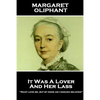 Margaret Oliphant - It Was A Lover & His Lass: "Many love me, but by none am I enough beloved" - Paperback