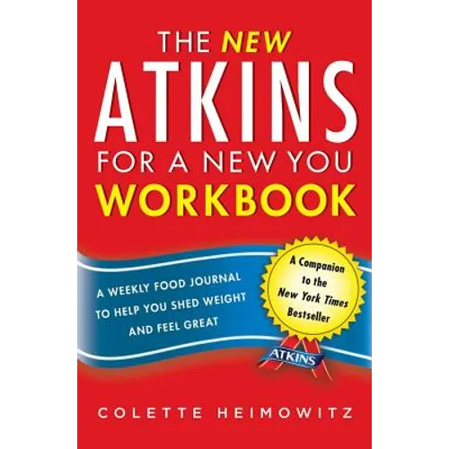 The New Atkins for a New You Workbook: A Weekly Food Journal to Help You Shed Weight and Feel Great - Paperback
