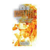 How To Start A Fire: 27 Quick Methods To Start Fires Without Lighters - Paperback