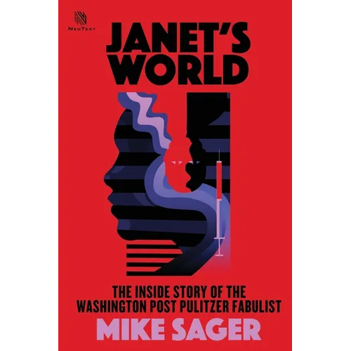 Janet's World: The Inside Story of Washington Post Pulitzer Fabulist Janet Cooke - Paperback