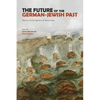 The Future of the German-Jewish Past: Memory and the Question of Antisemitism - Paperback