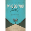 Who Do You Love?: Discover How to Live From Purpose and Fulfill Your Call - Paperback