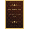 John Wellborn Root: A Study Of His Life And Work (1896) - Paperback