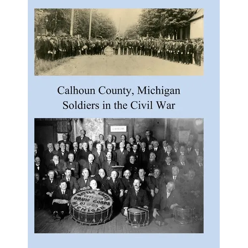Calhoun County, Michigan: Soldiers in the Civil War - Paperback