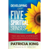 Developing Your Five Spiritual Senses: See, Hear, Smell, Taste & Feel the Invisible World Around You - Paperback
