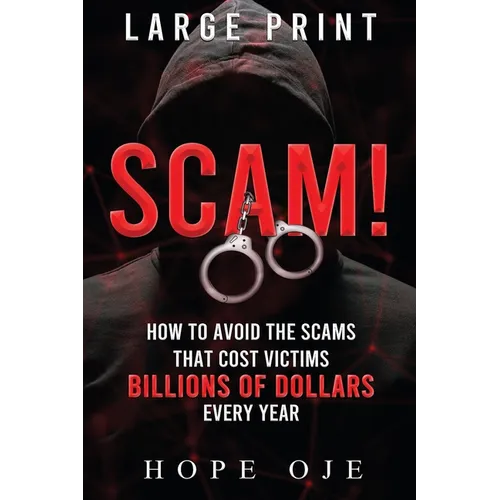 Scam!: How to Avoid the Scams That Cost Victims Billions of Dollars Every Year (Large Print) - Paperback