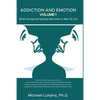 ADDICTION AND EMOTION Volume 1: When Escaping Feelings Becomes a Way of Life - Paperback