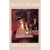 Daisy Miller: A Classic Study of Freedom, Judgment, and the Violence of Respectability - Hardcover