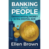 Banking on the People: Democratizing Money in the Digital Age - Paperback