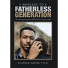 A Message to a Fatherless Generation: The Devastating Consequences of Absent Fathers in the Lives of Boys - Hardcover