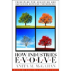 How Industries Evolve: Principles for Achieving and Sustaining Superior Performance - Hardcover