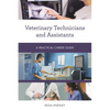Veterinary Technicians and Assistants: A Practical Career Guide - Paperback
