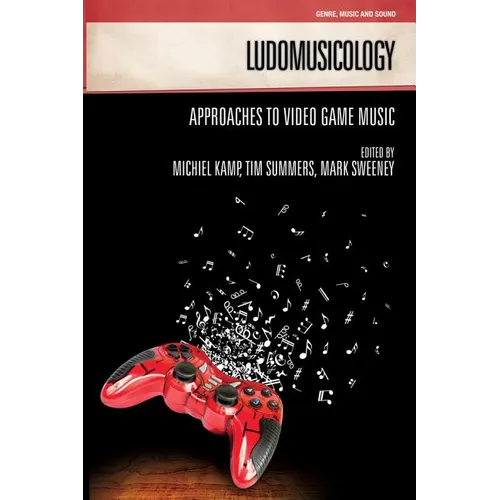 Ludomusicology: Approaches to Video Game Music - Paperback