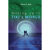 Waking up in TIKI's WORLD: An extraordinary tale of brotherhood, faith and miracles (Personal Growth to lasting Happiness via Self Help through M - Paperback