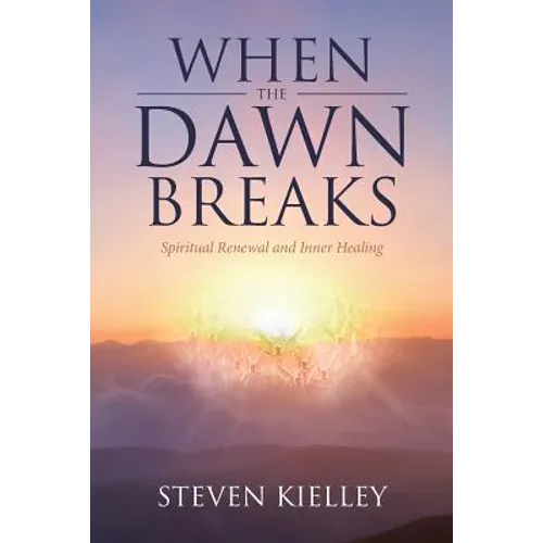 When The Dawn Breaks: Spiritual Renewal and Inner Healing - Paperback