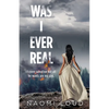 Was I Ever Real - Paperback