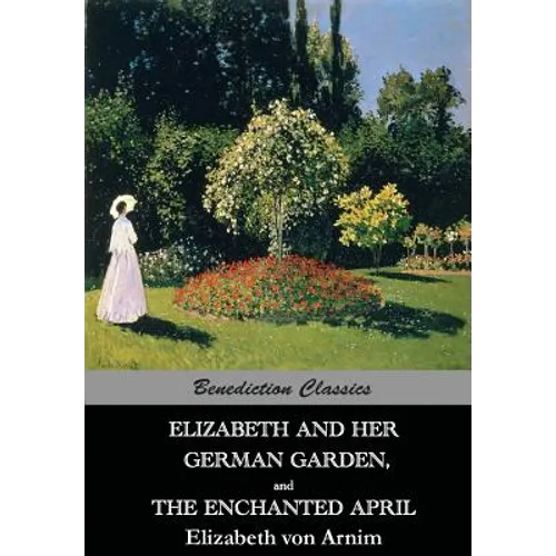 Elizabeth And Her German Garden, and The Enchanted April - Paperback