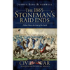 The 1865 Stoneman's Raid Ends: Follow Him to the Ends of the Earth - Hardcover