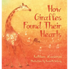 How Giraffes Found Their Hearts - Hardcover
