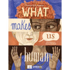 What Makes Us Human - Hardcover