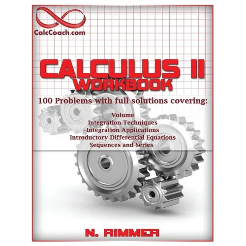 Calculus II Workbook 100 Problems with full solutions - Paperback