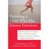 Parenting a Child Who Has Intense Emotions: Dialectical Behavior Therapy Skills to Help Your Child Regulate Emotional Outbursts and Aggressive Behavio - Paperback