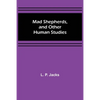 Mad Shepherds, and Other Human Studies - Paperback