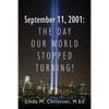 September 11, 2001: The Day Our World Stopped Turning! - Paperback