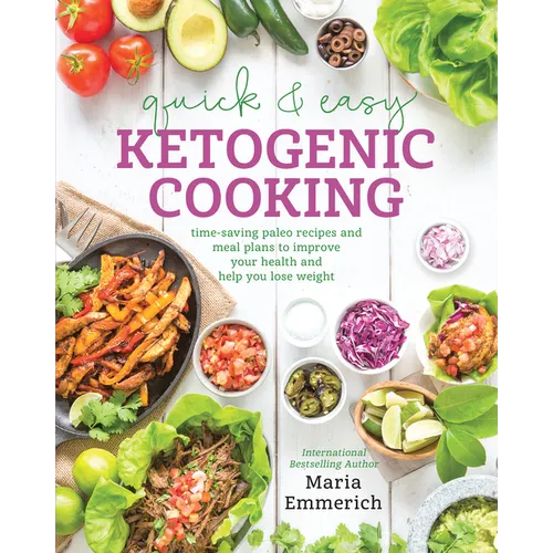 Quick & Easy Ketogenic Cooking: Time-Saving Paleo Recipes and Meal Plans to Improve Your Health and Help You Lose Weight - Paperback