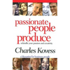 Passionate People Produce: Rekindle Your Passion and Creativity - Paperback