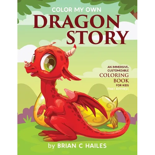 Color My Own Dragon Story: An Immersive, Customizable Coloring Book for Kids (That Rhymes!) - Paperback
