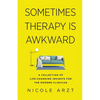 Sometimes Therapy Is Awkward: A Collection of Life-Changing Insights for the Modern Clinician - Paperback