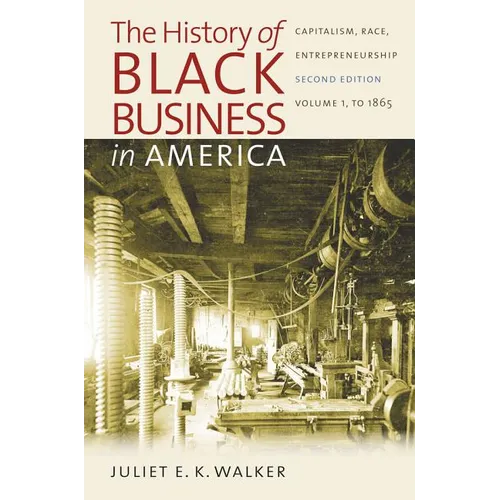 The History of Black Business in America: Capitalism, Race, Entrepreneurship: Volume 1, to 1865 - Paperback