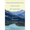 Transformative Politics of Nature: Overcoming Barriers to Conservation in Canada - Paperback