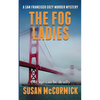 The Fog Ladies (A San Francisco Cozy Murder Mystery Book 1) - Paperback