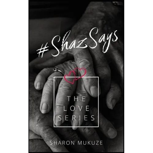 #ShazSays: The Love Series - Paperback