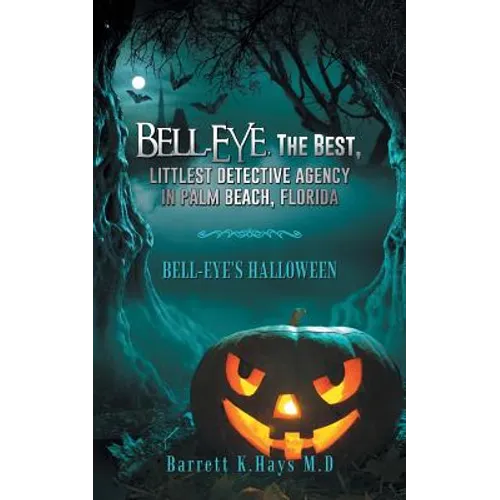 Bell-Eye, the Best, Littlest Detective Agency in Palm Beach, Florida: Bell-Eye's Halloween - Paperback