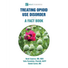 Treating Opioid Use Disorder--A Fact Book - Paperback