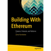 Building with Ethereum: Products, Protocols, and Platforms - Paperback