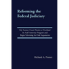 Reforming the Federal Judiciary: My Former Court Needs to Overhaul Its Staff Attorney Program and Begin Televising Its Oral Arguments - Paperback