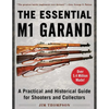 The Essential M1 Garand: A Practical and Historical Guide for Shooters and Collectors - Paperback