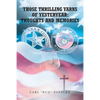 Those Thrilling Yarns of Yesteryear: Thoughts and Memories - Paperback