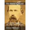 His Name Is Still Mudd: The Case Against Dr. Samuel A. Mudd - Paperback