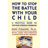 How to Stop the Battle with Your Child - Paperback