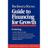 The Ernst & Young Guide to Financing for Growth - Paperback