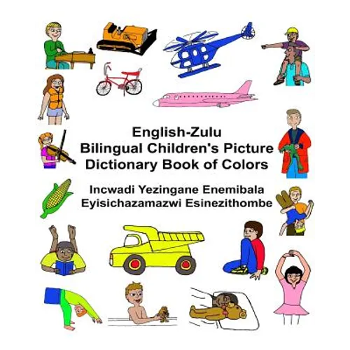 English-Zulu Bilingual Children's Picture Dictionary Book of Colors Incwadi Yezingane Enemibala Eyisichazamazwi Esinezithombe - Paperback