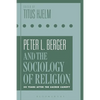 Peter L. Berger and the Sociology of Religion: 50 Years After the Sacred Canopy - Paperback